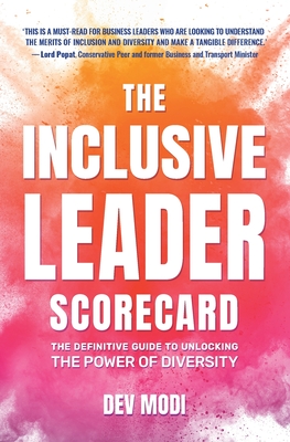 The Inclusive Leader Scorecard: The Definitive Guide to Unlocking the Power of Diversity - Dev Modi