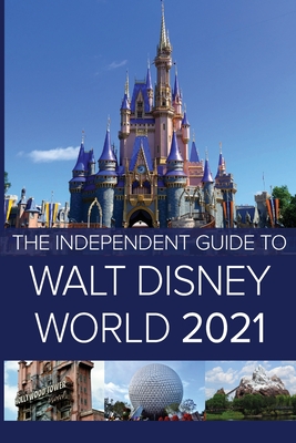 The Independent Guide to Walt Disney World 2021 - G. Costa