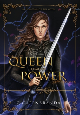 A Queen Comes to Power: An Heir Comes to Rise - Book 2 - C. C. Pe�aranda