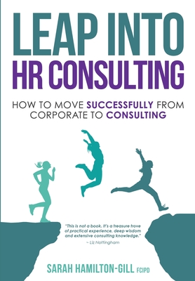 Leap into HR Consulting: How to move successfully from Corporate to HR Consulting - Sarah Hamilton-gill