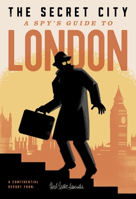 The Secret City: A Spy's Guide to London - Richard Hutt