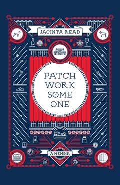 Coperta cărții 'Patchwork Someone: A Memoir - Jacinta Read'