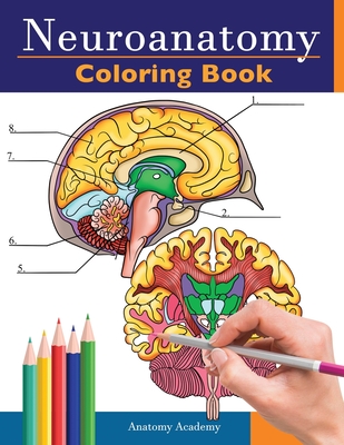Neuroanatomy Coloring Book: Incredibly Detailed Self-Test Human Brain Coloring Book for Neuroscience Perfect Gift for Medical School Students, Nur - Anatomy Academy
