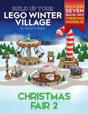Build Up Your LEGO Winter Village: Christmas Fair 2 - David Younger