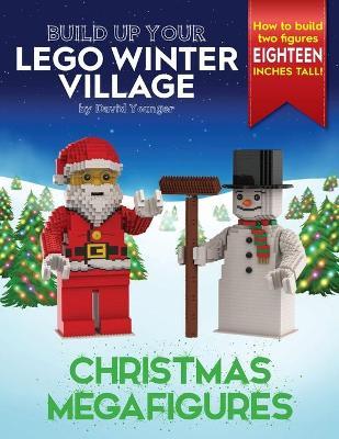 Build Up Your LEGO Winter Village: Christmas Megafigures - David Younger
