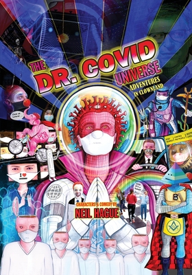 The Dr. Covid Universe: Adventures in Clown Land - Neil Hague