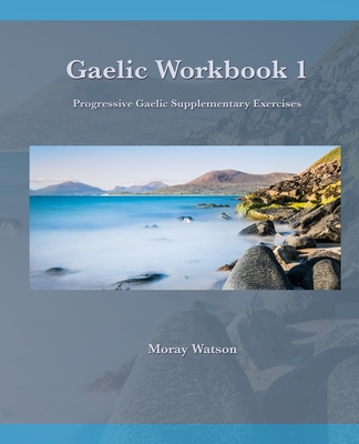 Gaelic Workbook 1: Progressive Gaelic Level 1 Workbook - Moray Watson
