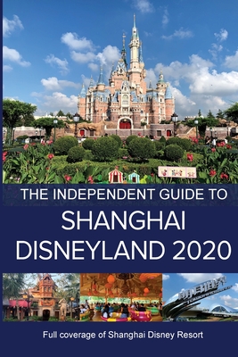 The Independent Guide to Shanghai Disneyland 2020 - G. Costa
