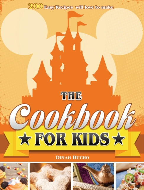 The Cookbook for kids: 200 Easy Recipes will love to make - Dinah Bucho