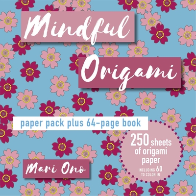 Mindful Origami: Paper Pack Plus 64-Page Book - Mari Ono
