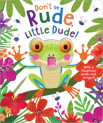 Don't Be Rude, Little Dude! - Make Believe Ideas Ltd