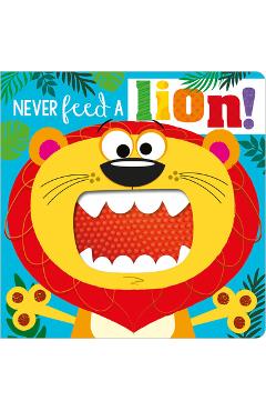 Coperta cărții 'Never Feed a Lion! - Make Believe Ideas Ltd'