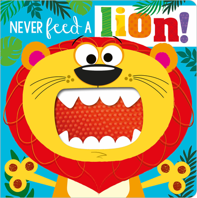 Never Feed a Lion! - Make Believe Ideas Ltd