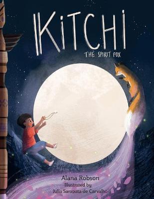 Kitchi: The Spirit Fox - Alana Robson
