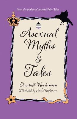 Asexual Myths & Tales - Elizabeth Hopkinson