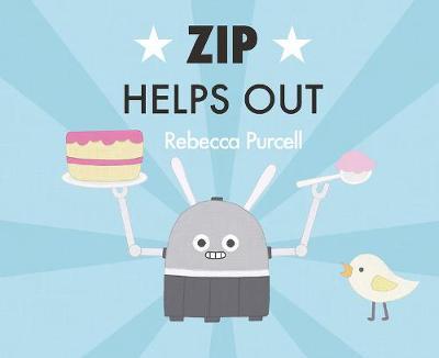 Zip the Robot Helps Out - Rebecca Purcell
