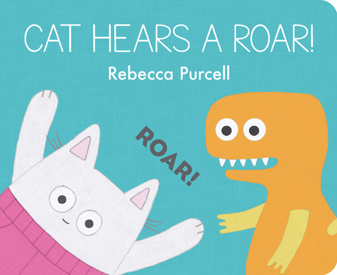 Cat Hears a Roar! - Rebecca Purcell