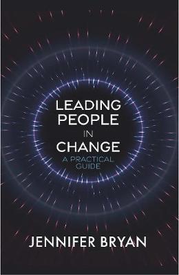 Leading People in Change: A Practical Guide - Jennifer Bryan