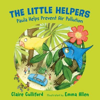 The Little Helpers: Paula Helps Prevent Air Pollution - Claire Culliford