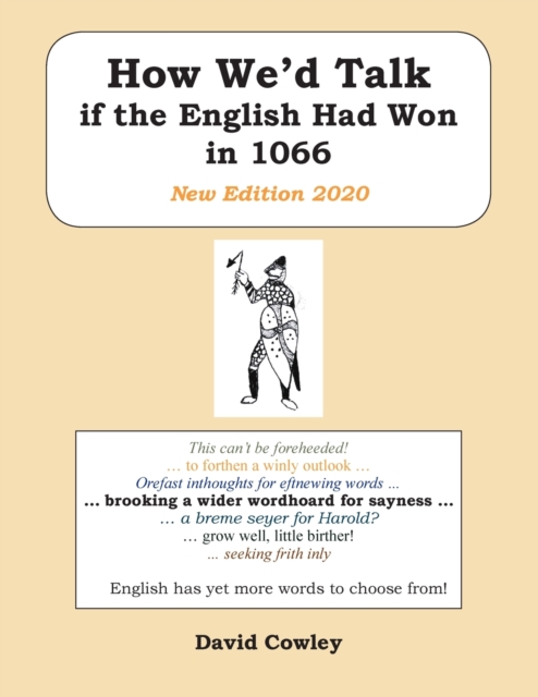 How We'd Talk if the English Had Won in 1066: New Edition 2020 - David Cowley