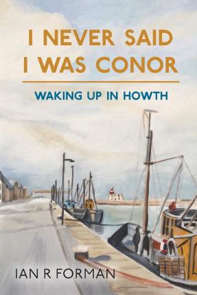 I Never Said I Was Conor: Waking Up in Howth - Ian R. Forman