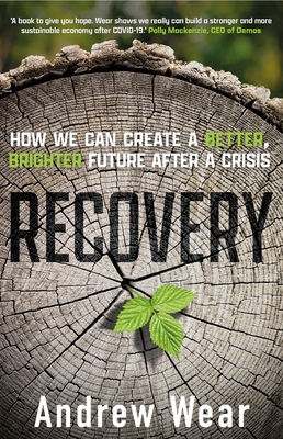 Recovery: How We Can Create a Better, Brighter Future After a Crisis - Andrew Wear