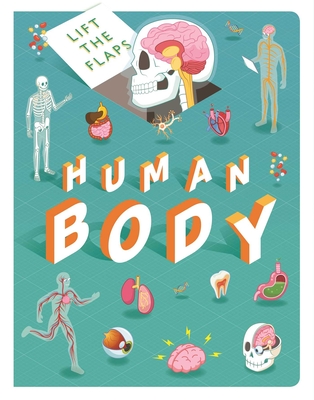 Lift the Flaps: Human Body: Lift-The-Flap Book - Igloobooks