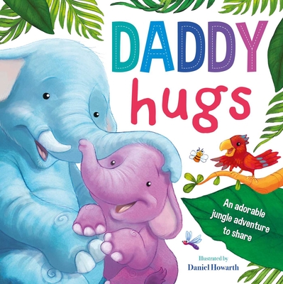 Daddy Hugs: Padded Board Book - Igloobooks