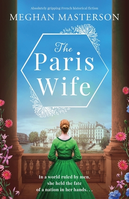 The Paris Wife: Absolutely gripping French historical fiction - Meghan Masterson