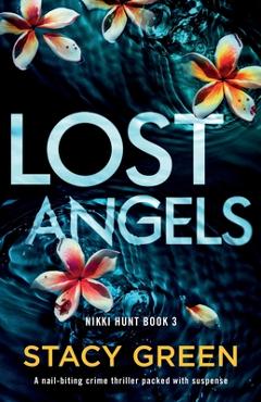 Poza produsului Lost Angels: A nail-biting crime thriller packed with suspense - Stacy Green
