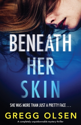 Beneath Her Skin: A completely unputdownable mystery thriller - Gregg Olsen