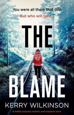 The Blame: A totally gripping mystery and suspense novel - Kerry Wilkinson