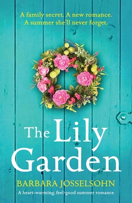 The Lily Garden: A heart-warming, feel-good summer romance - Barbara Josselsohn