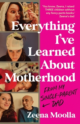 Everything I've Learned about Motherhood (From My Single-Parent Dad) - Zeena Moolla
