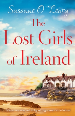 The Lost Girls of Ireland: A heart-warming and feel-good page-turner set in Ireland - Susanne O'leary