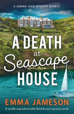 A Death at Seascape House: A totally unputdownable British cozy mystery novel - Emma Jameson