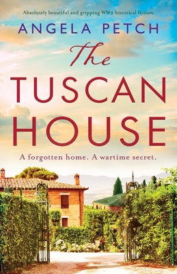 The Tuscan House: Absolutely beautiful and gripping WW2 historical fiction - Angela Petch