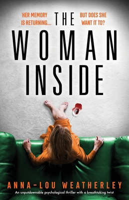 The Woman Inside: An unputdownable psychological thriller with a breathtaking twist - Anna-lou Weatherley