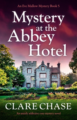 Mystery at the Abbey Hotel: An utterly addictive cozy mystery novel - Clare Chase