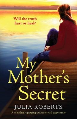 My Mother's Secret: A completely gripping and emotional page-turner - Julia Roberts