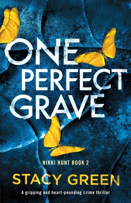 One Perfect Grave: A gripping and heart-pounding crime thriller - Stacy Green