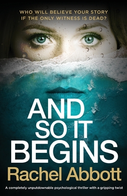 And So It Begins: A completely unputdownable psychological thriller with a gripping twist - Rachel Abbott