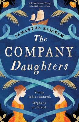 The Company Daughters: A heart-wrenching colonial love story - Samantha Rajaram