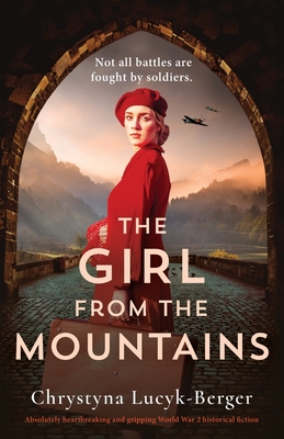 The Girl from the Mountains: Absolutely heartbreaking and gripping World War 2 historical fiction - Chrystyna Lucyk-berger