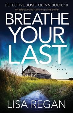 Poza produsului Breathe Your Last: An addictive and nail-biting crime thriller - Lisa Regan