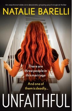 Unfaithful: An unputdownable and absolutely gripping psychological thriller - Natalie Barelli
