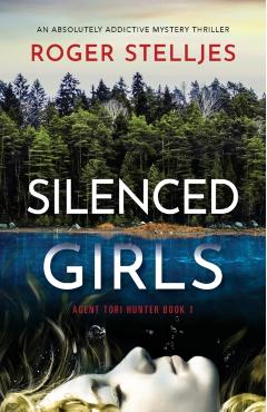 Silenced Girls: An absolutely addictive mystery thriller - Roger Stelljes