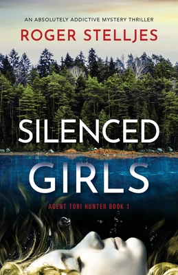 Silenced Girls: An absolutely addictive mystery thriller - Roger Stelljes