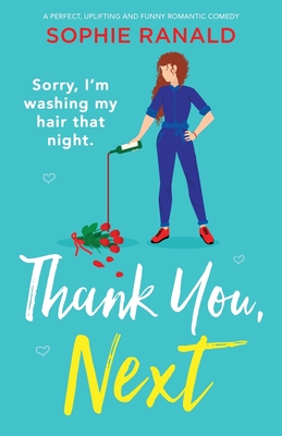 Thank You, Next: A perfect, uplifting and funny romantic comedy - Sophie Ranald