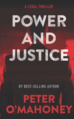Power and Justice: A Legal Thriller - Peter O'mahoney